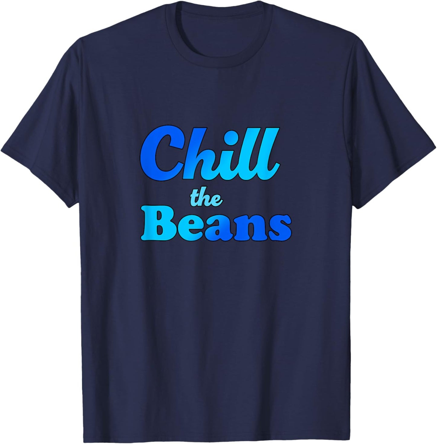 Funny Blue "Chill the Beans" Design T-Shirt - T-Shirt | Navy