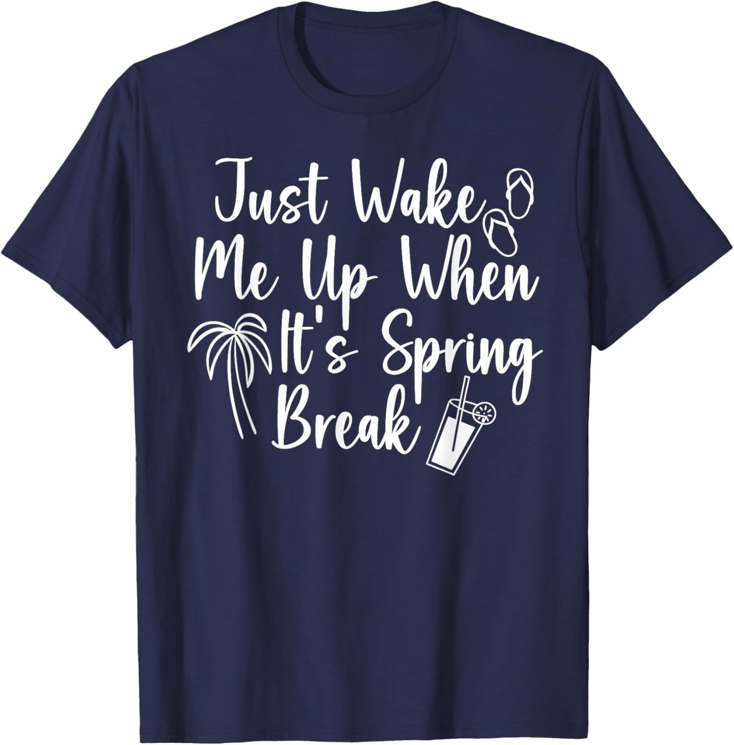 Wake Me Up When It's Spring Break Teacher Student Vacation T-Shirt - T-Shirt | Navy