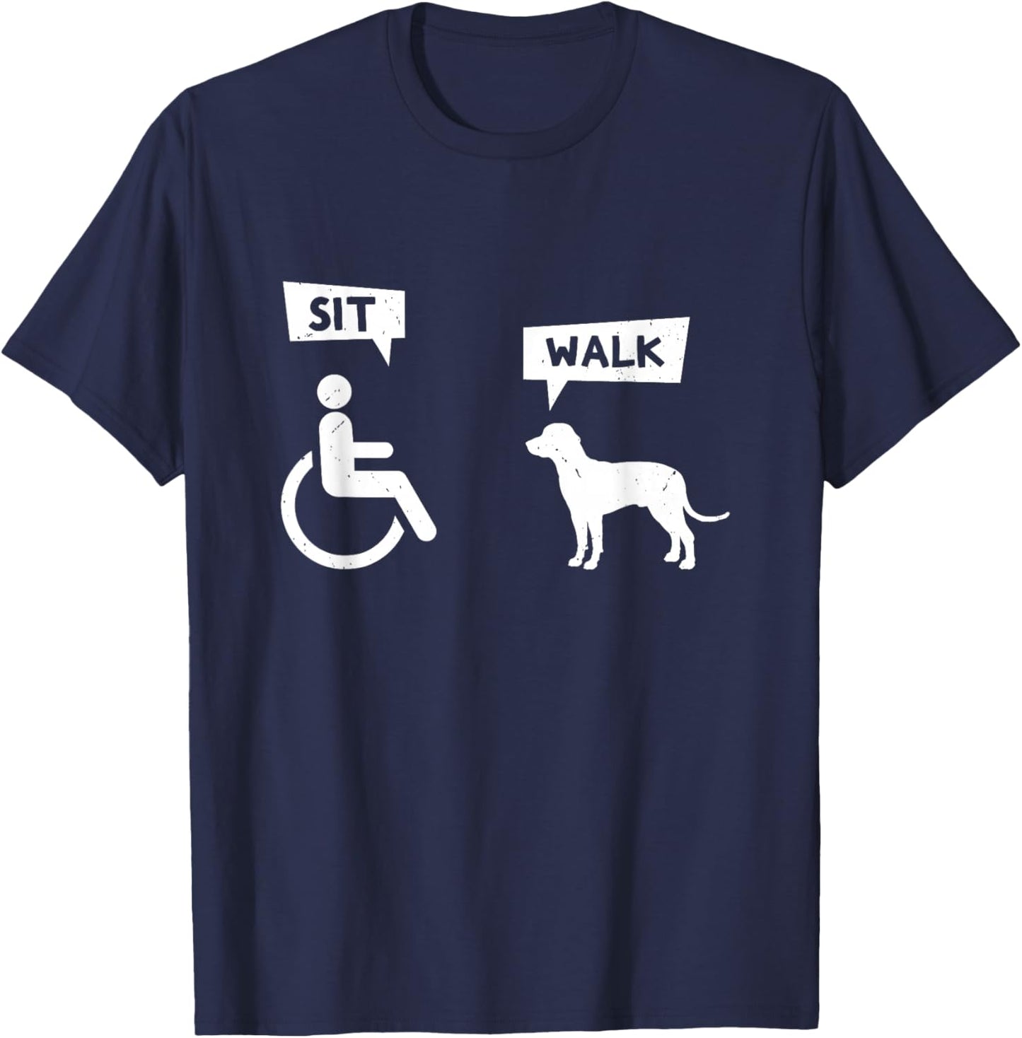 Dog Pet Lover Funny Sit Walk Wheelchair User For Dogs Owner Men Women T-Shirt - T-Shirt | Navy