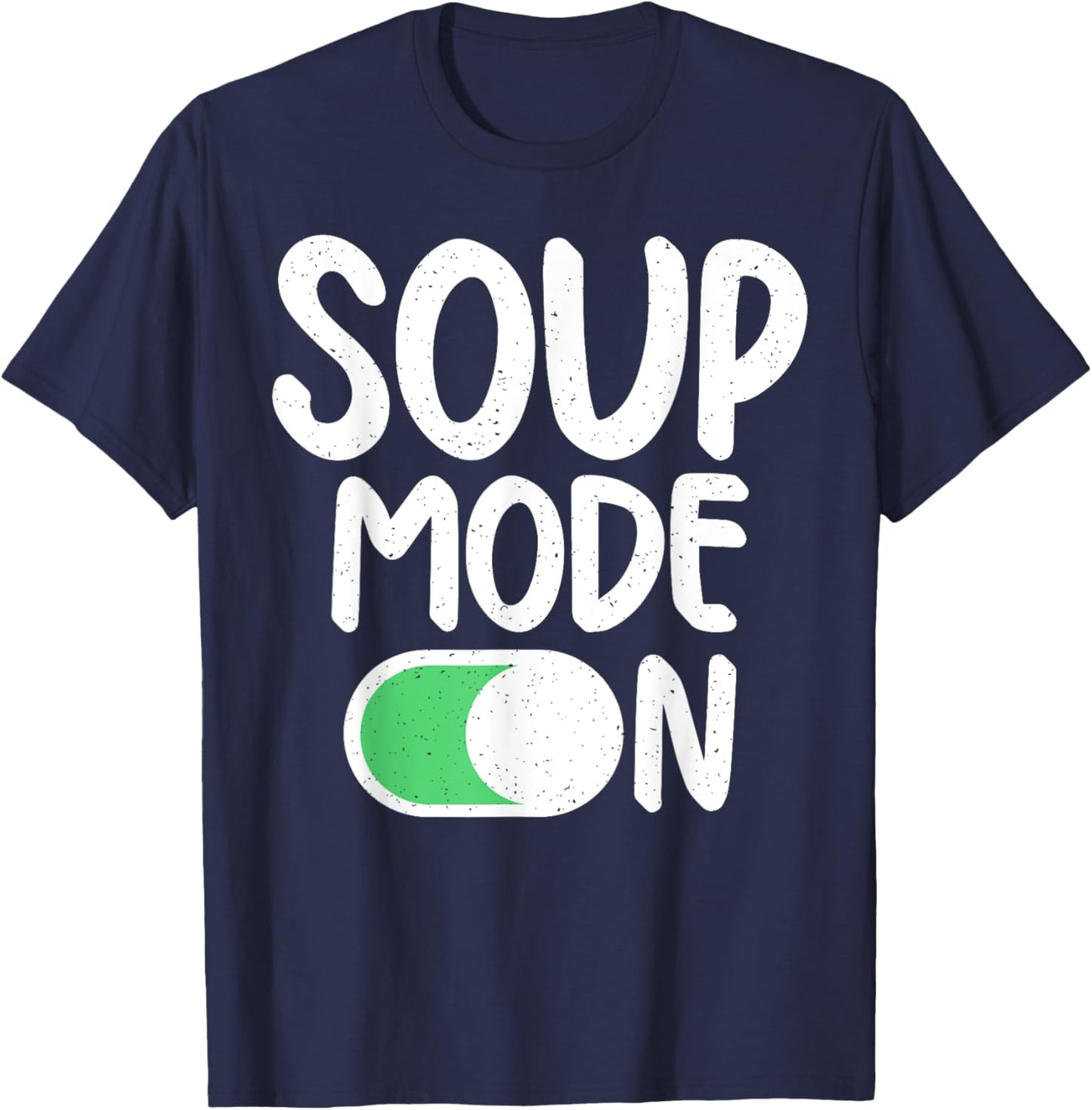 Soup Mode On Soup Lover T-Shirt - T-Shirt | Navy