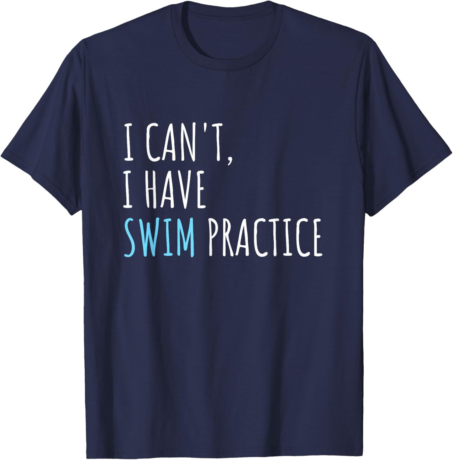 I Can't I Have Swim Practice Funny Swimming T-Shirt - T-Shirt | Navy