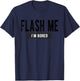Flash Me I'm Bored - Funny Boob Joke T-Shirt - T-Shirt | Navy