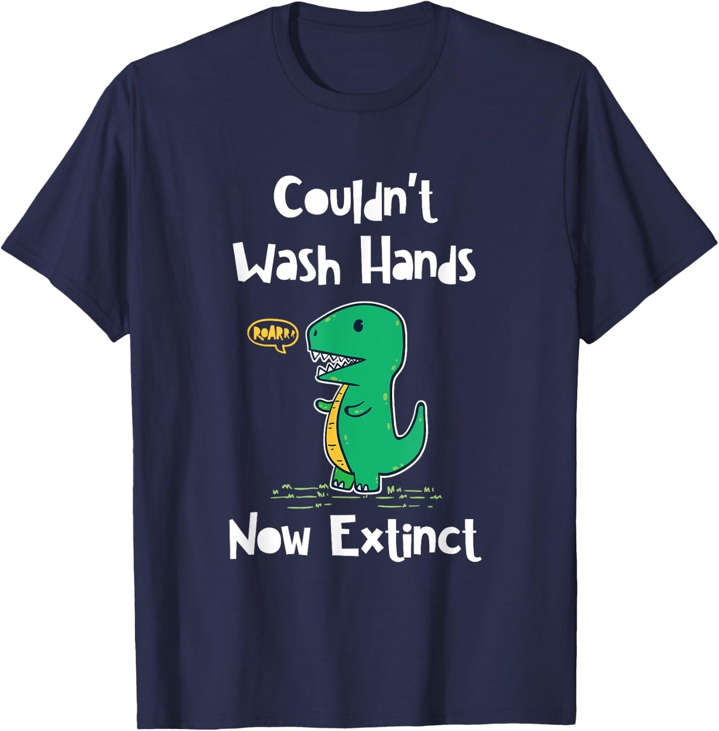 Funny Kids Dinosaur Couldn't Wash Hands and Now Extinct T-Shirt - T-Shirt | Navy