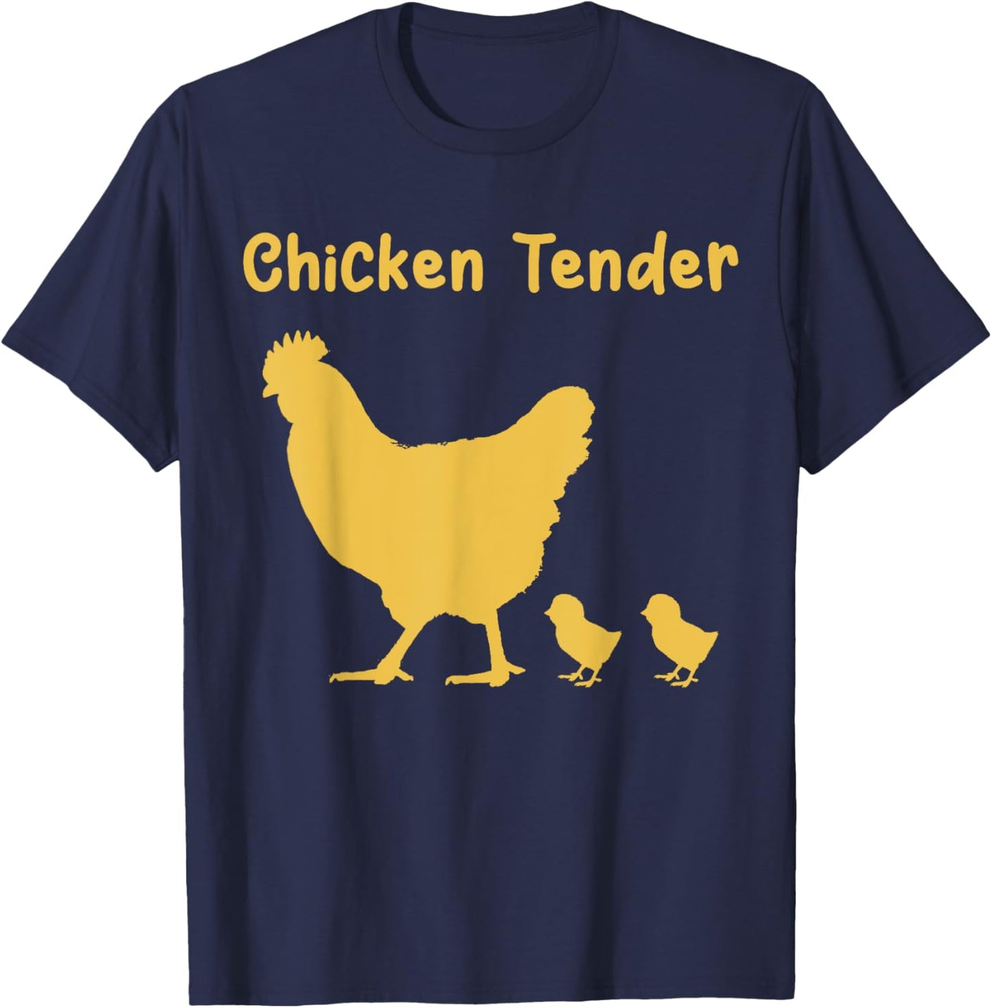 Chicken Tender Farm Homestead Raising Chicks Free Range Eggs T-Shirt - T-Shirt | Navy