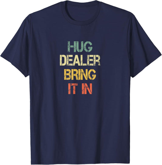 Funny Positive Human Hug Dealer Bring It In Love Hugging T-Shirt - T-Shirt | Navy
