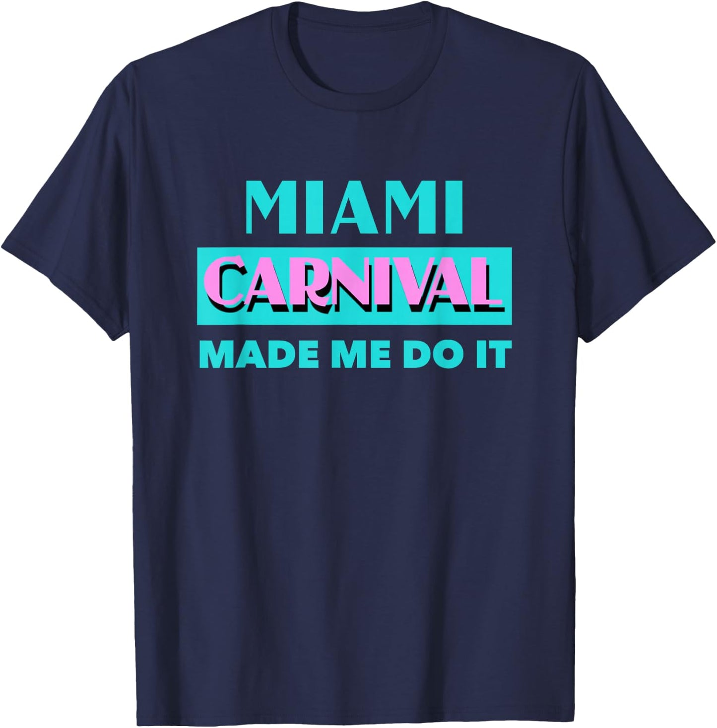 Miami Carnival Made Me Do It Soca Miami Carnival 2019 T-Shirt - T-Shirt | Navy