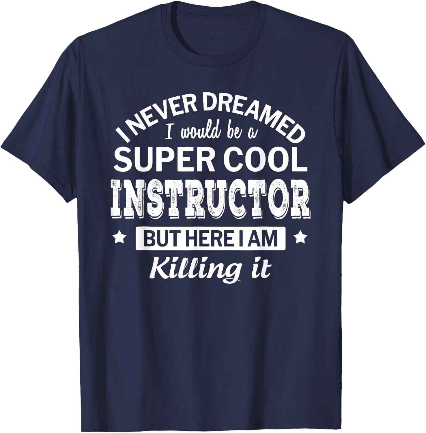 Funny Instructor Appreciation Thank You Gift T-Shirt - T-Shirt | Navy