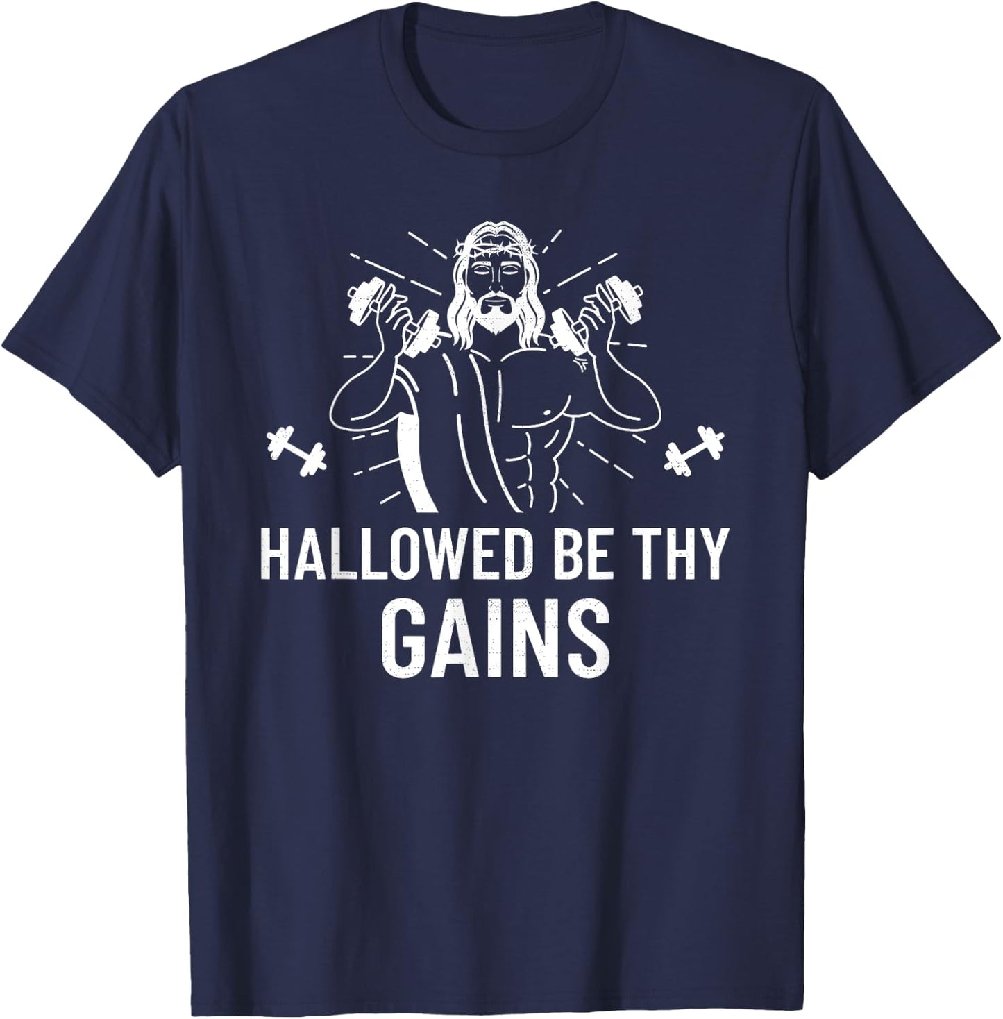Hallowed Be Thy Gains - Funny Muscle Jesus Weight Shirt T-Shirt - T-Shirt | Navy