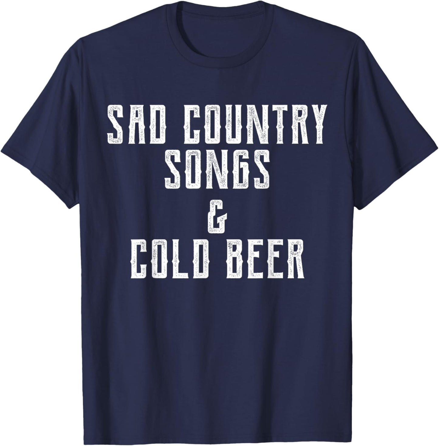 Sad Country Songs and & Cold Beer T-Shirt - T-Shirt | Navy
