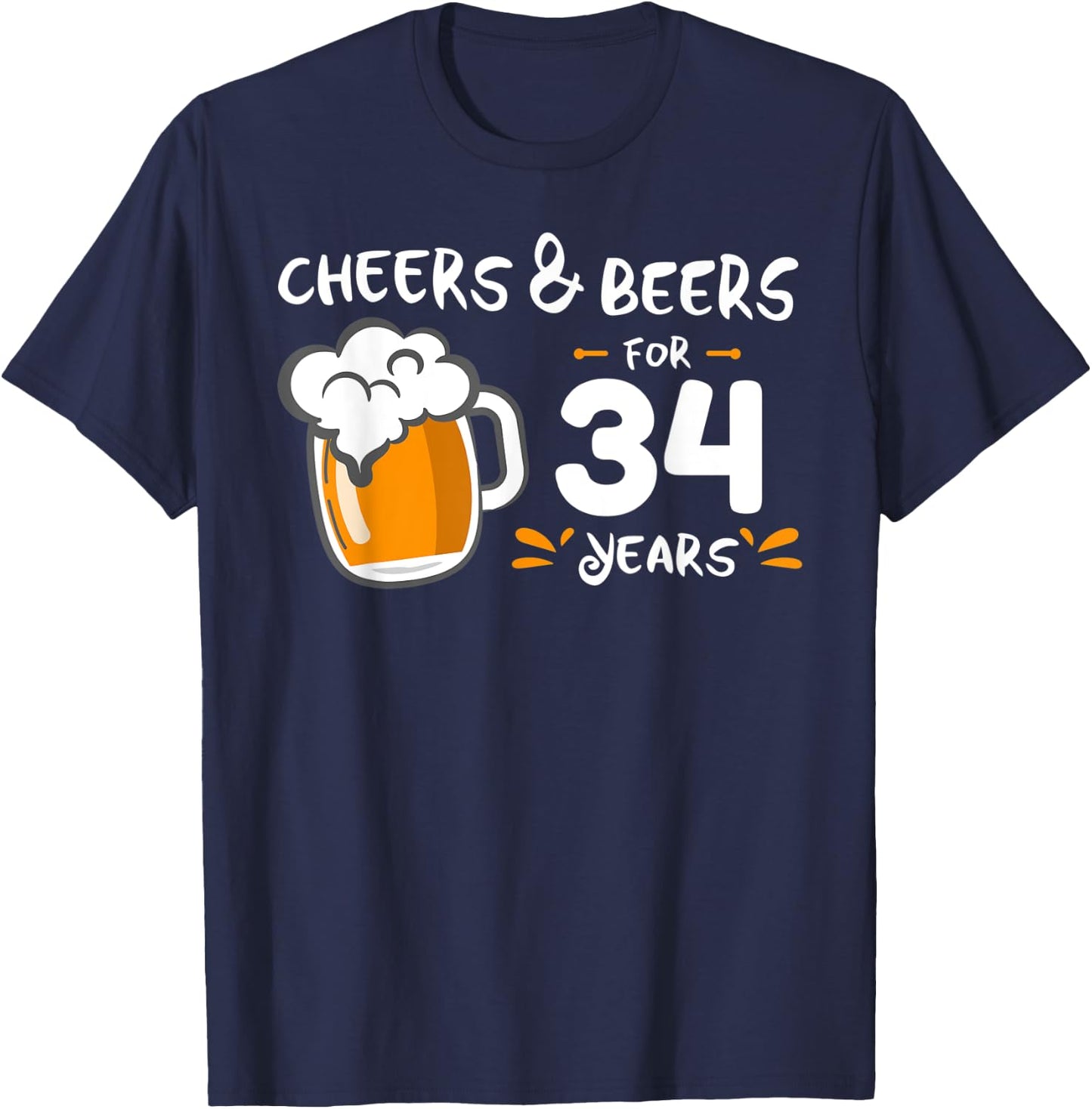 Cheers and Beers to 34 years T-Shirt - T-Shirt | Navy