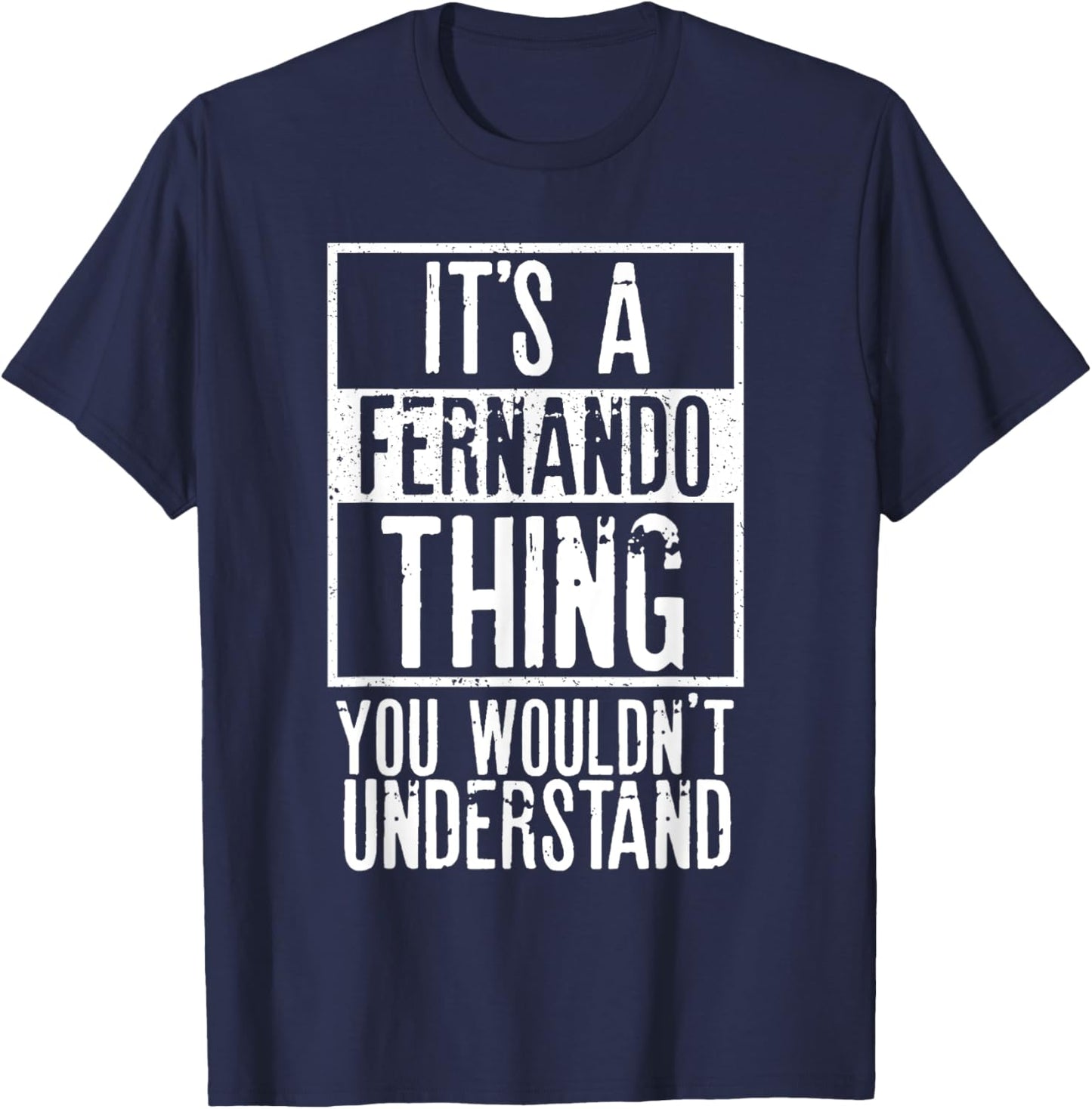 Its A Fernando Thing You Wouldnt Understand T-Shirt - T-Shirt | Navy