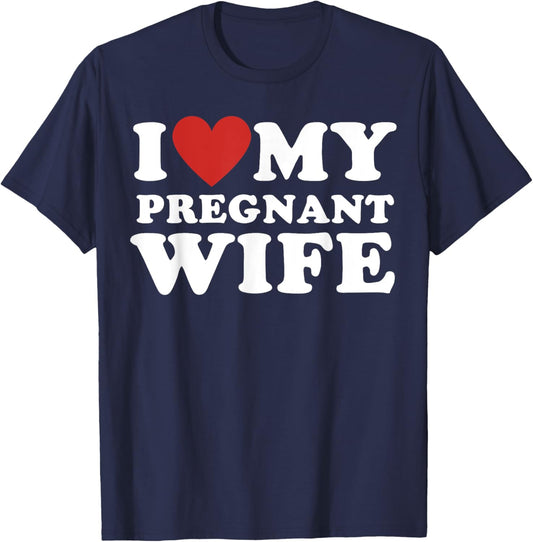 Love my pregnant wife, funny pregnancy announcemment T-Shirt - T-Shirt | Navy