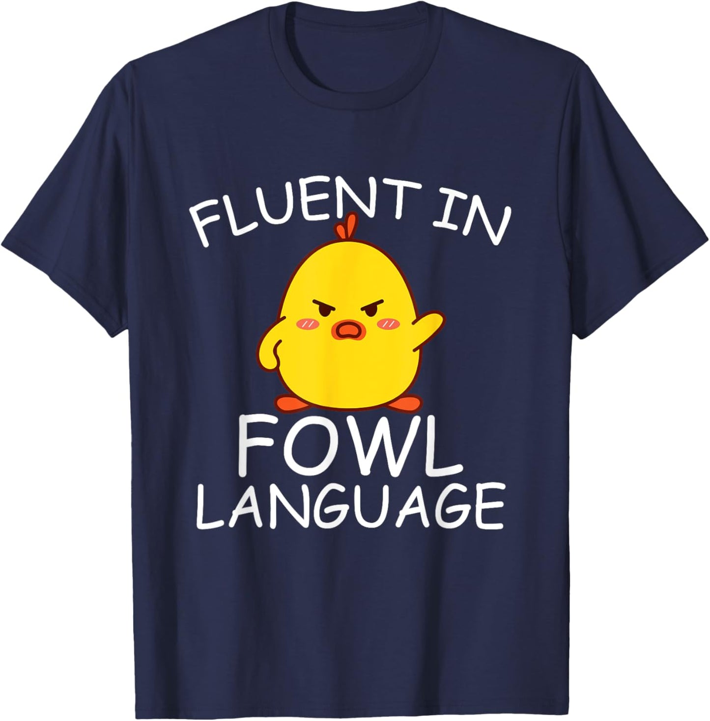 Fluent In Fowl Language Funny Chick T-Shirt - T-Shirt | Navy