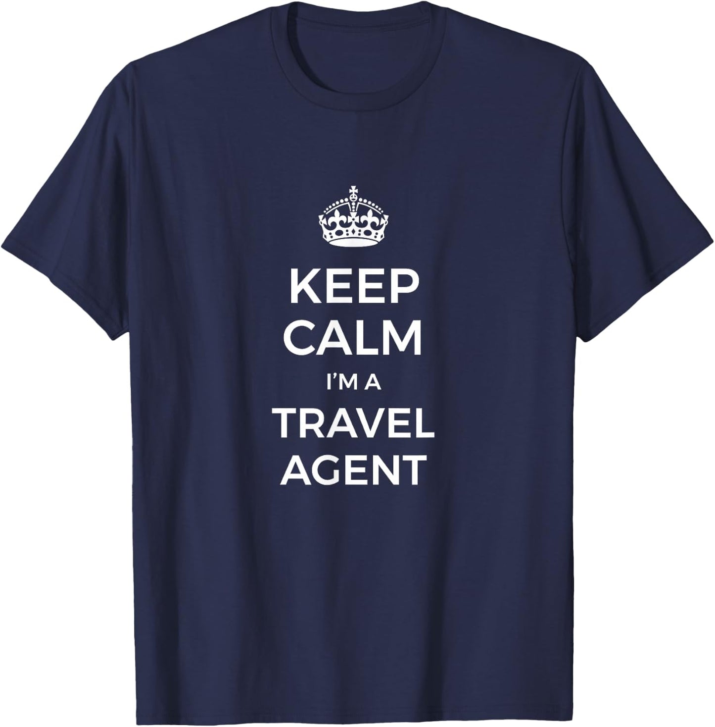 Keep Calm I'm A Travel Agent T-Shirt - T-Shirt | Navy