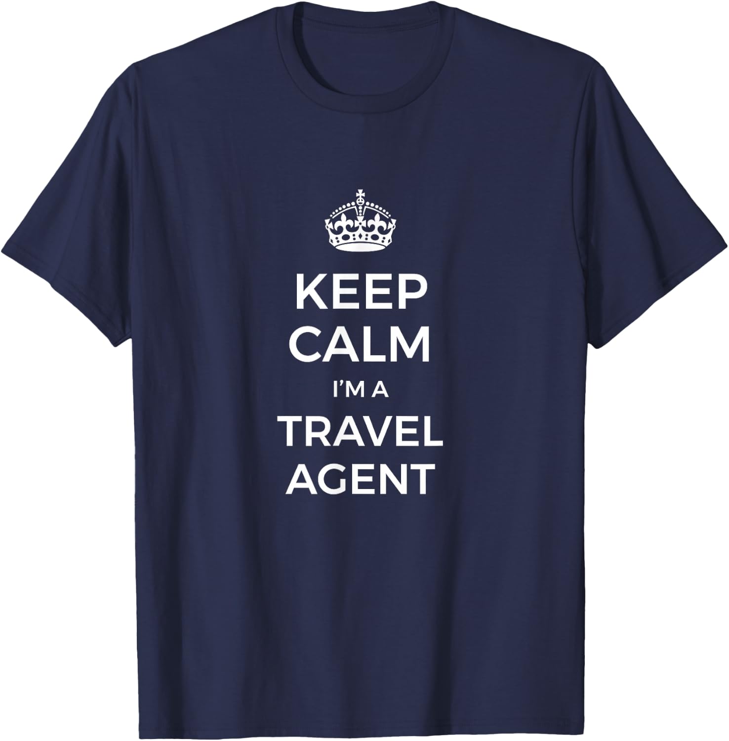 Keep Calm I'm A Travel Agent T-Shirt - T-Shirt | Navy