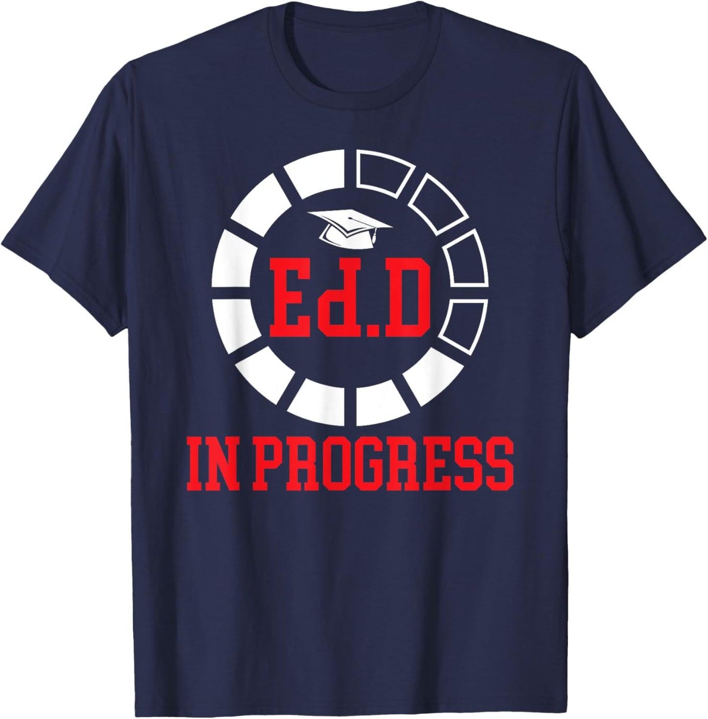 Ed.D In Progress Future Doctor Of Education EdD Student T-Shirt - T-Shirt | Navy