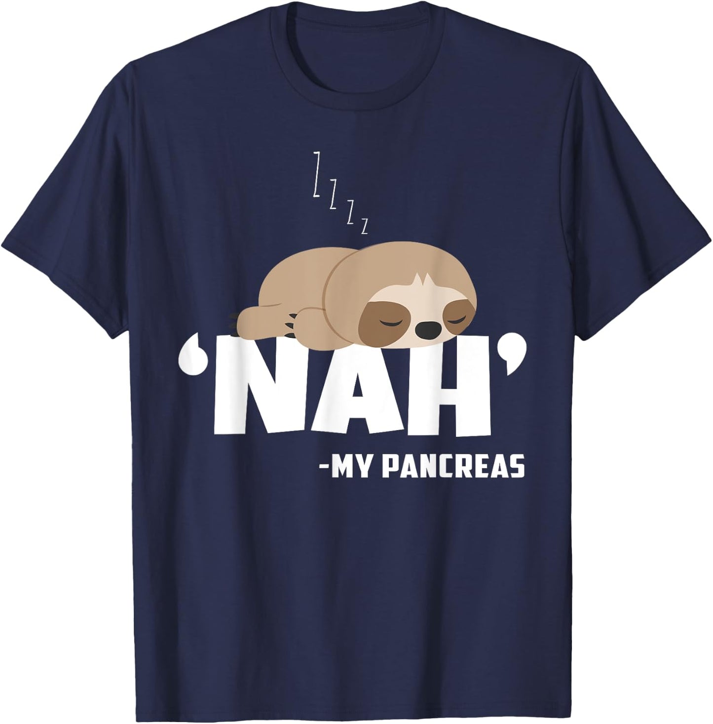 Nah My Pancreas Funny Sloth Diabetes awareness Type 1 T1D T-Shirt - T-Shirt | Navy