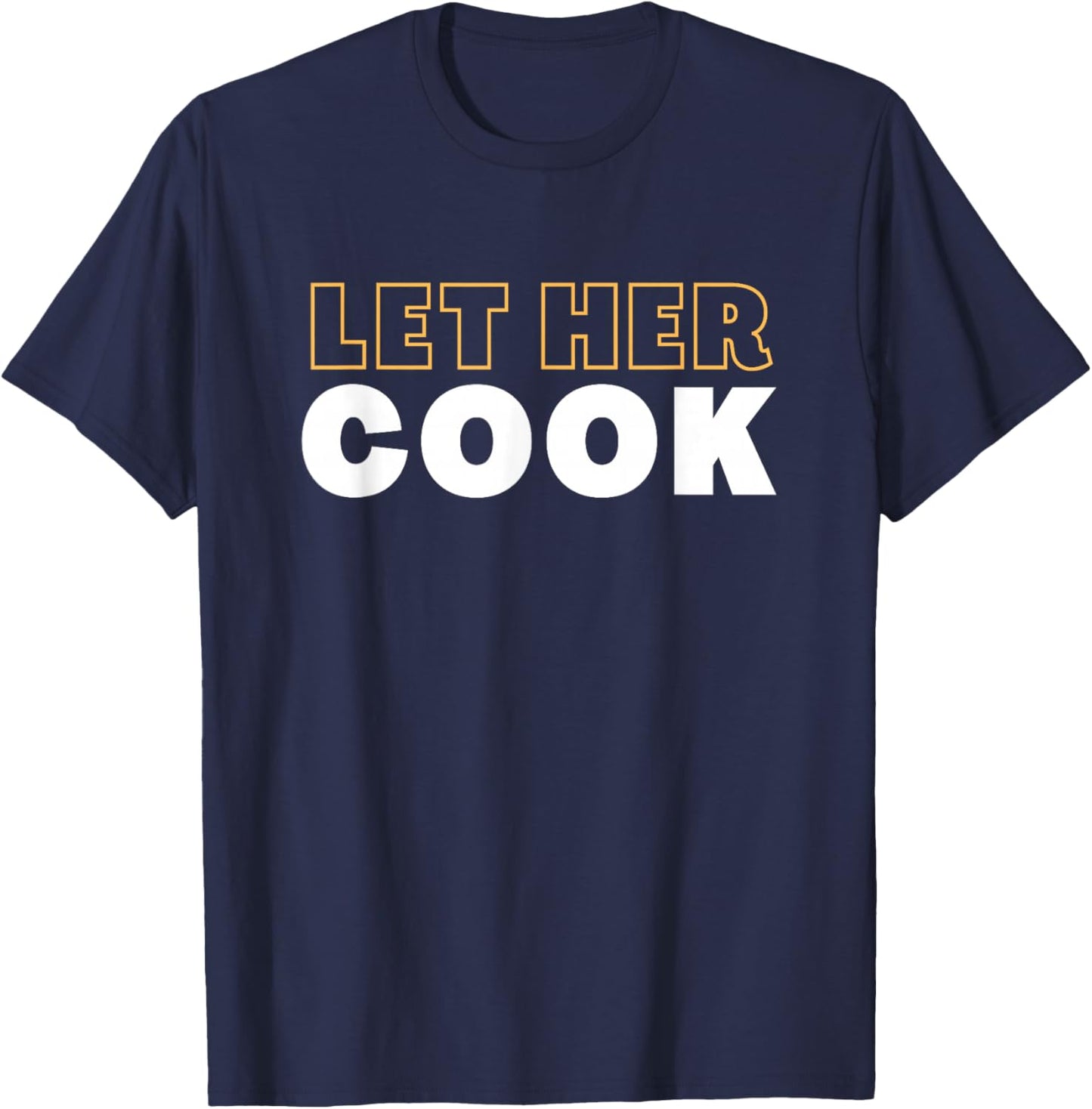Let Her Cook T-Shirt - T-Shirt | Navy