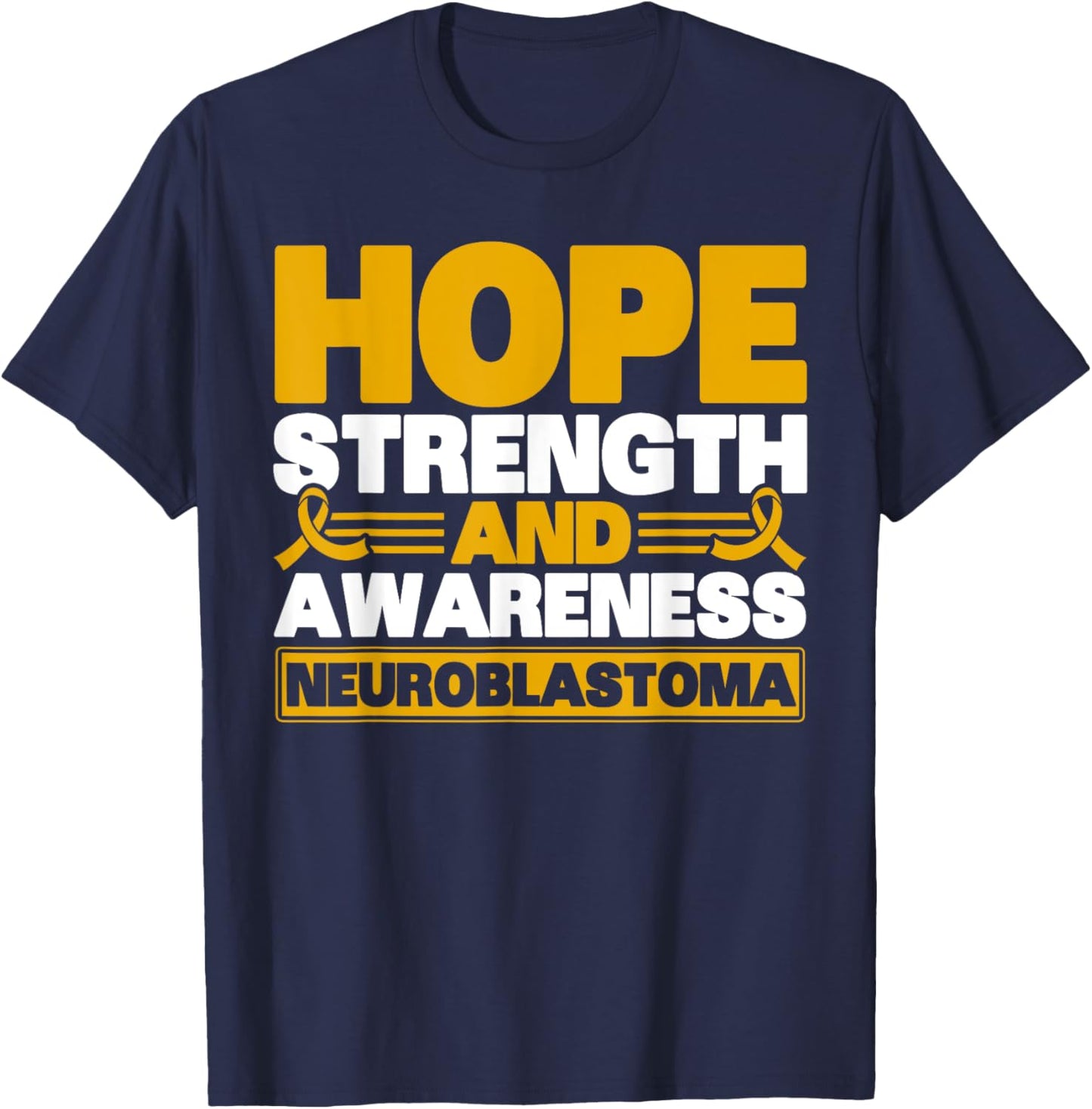 Hope Strength And Awareness Neuroblastoma Awareness T-Shirt - T-Shirt | Navy