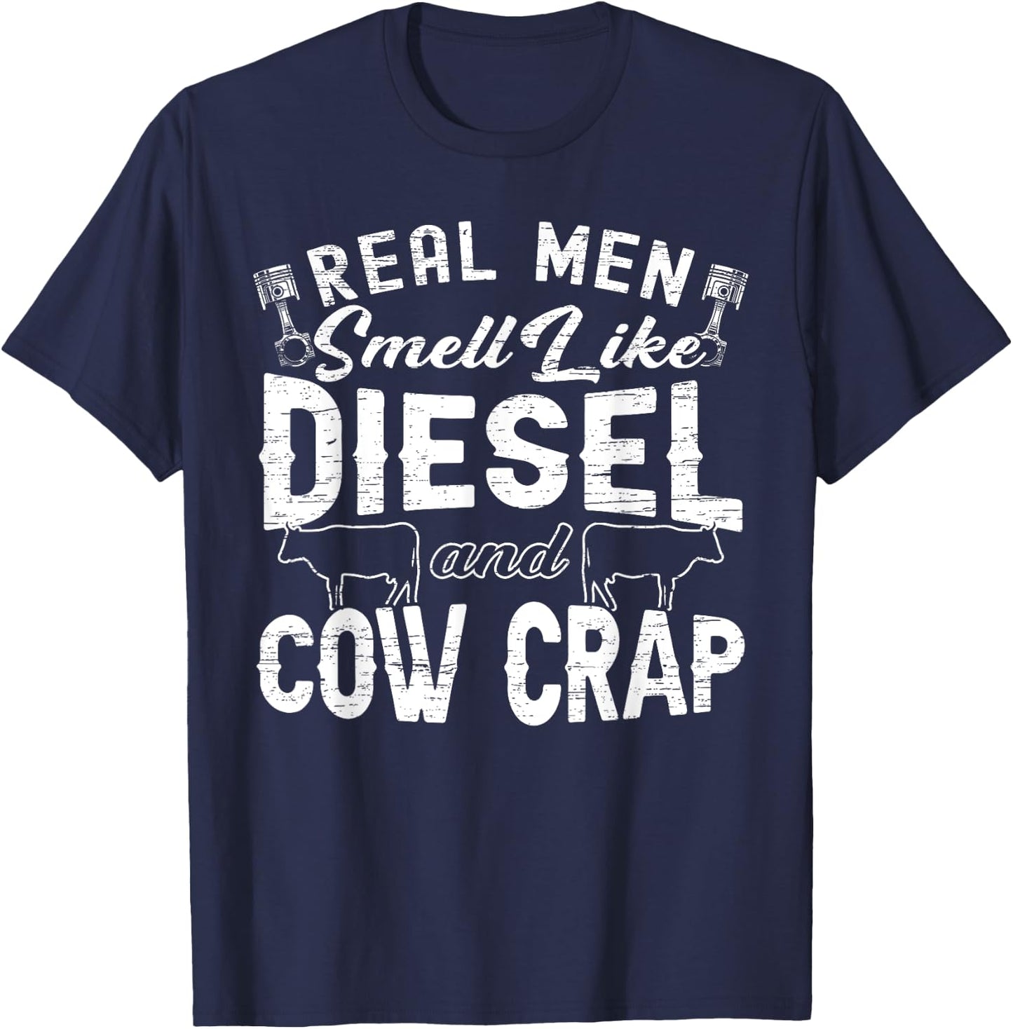 Real Men Smell Like Diesel & Cow Crap Tractor & Cow Lover T-Shirt - T-Shirt | Navy