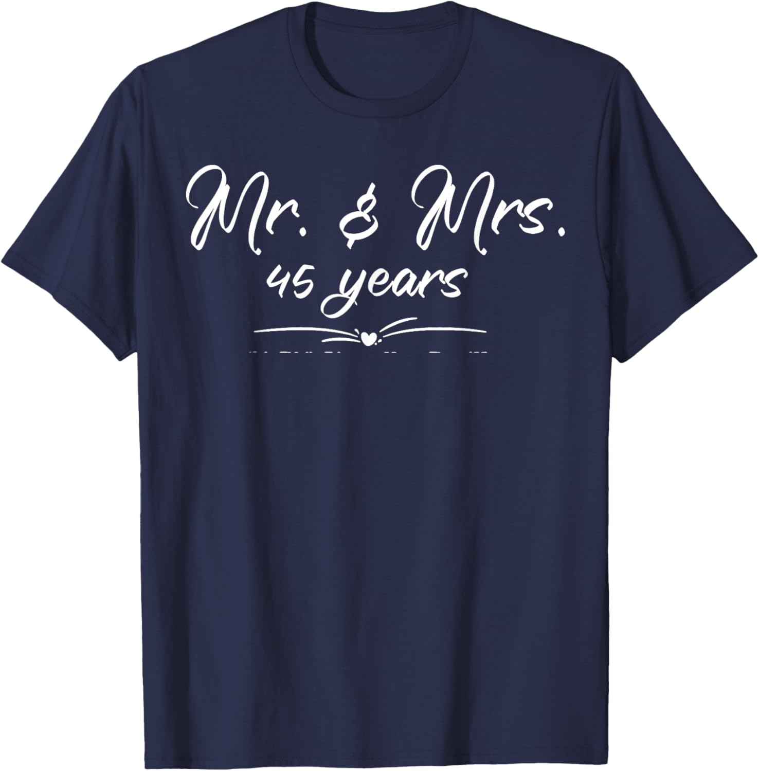 Mr. and Mrs. For 45 Years 45th Anniversary Wife and Husband T-Shirt - T-Shirt | Navy