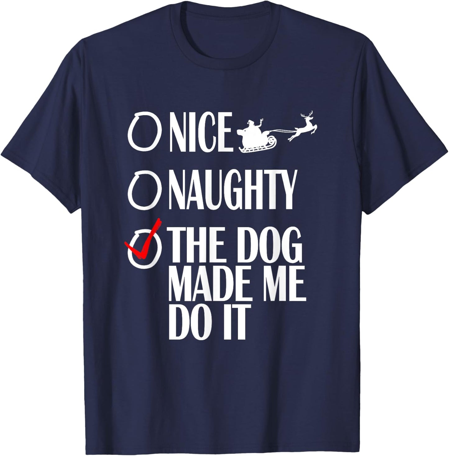 Nice Naughty Christmas Shirt My Dog Made Me Do It Funny Women Kids T-Shirt - T-Shirt | Navy