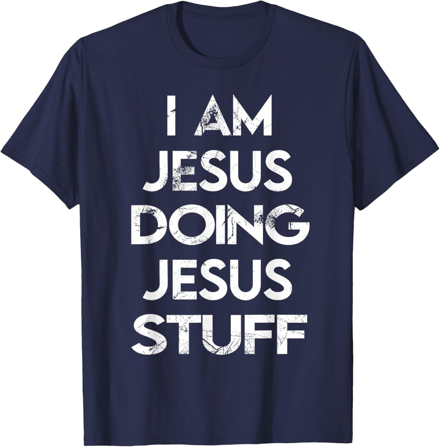 I Am Jesus Doing Jesus Stuff T-Shirt - T-Shirt | Navy