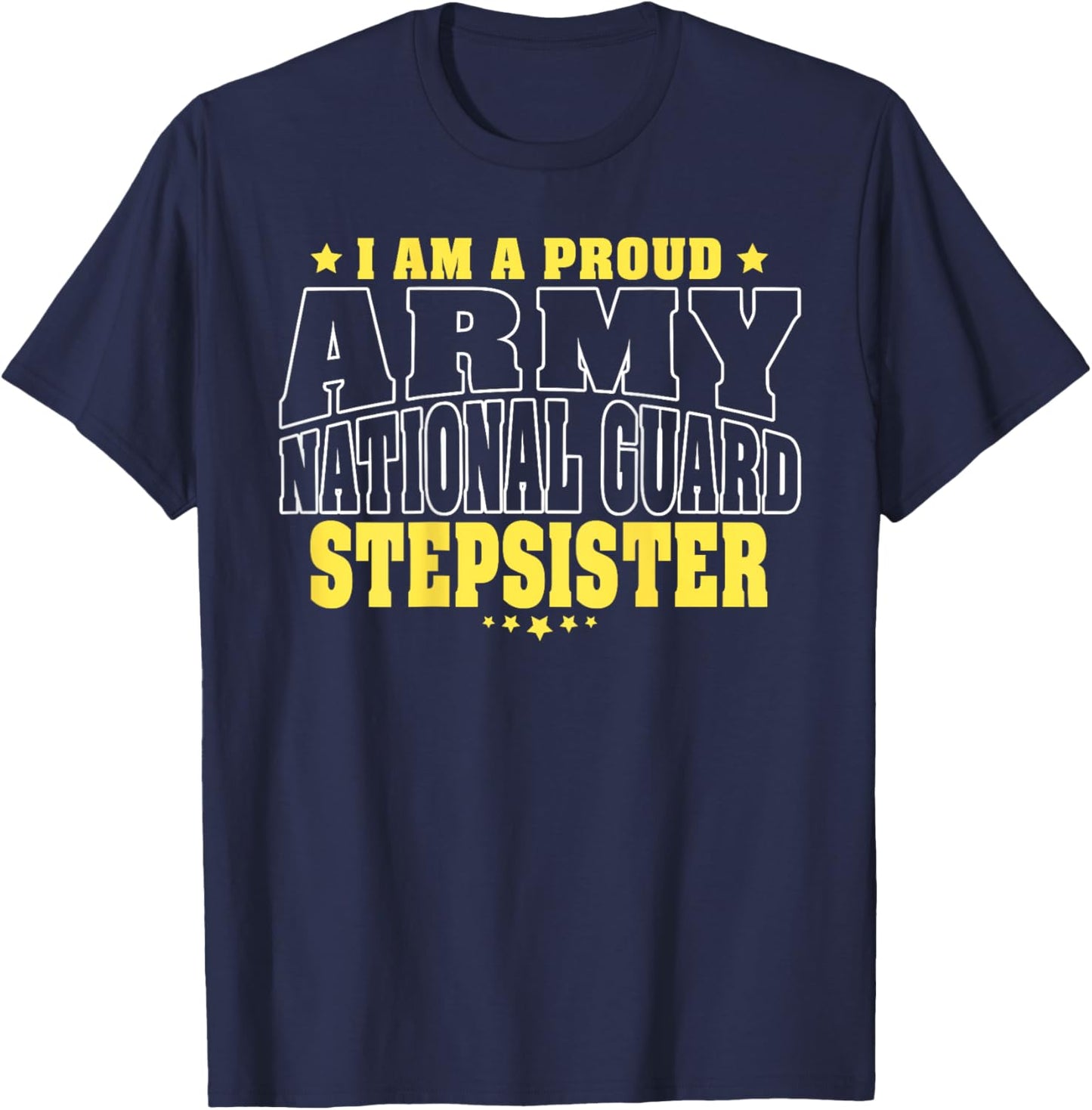 Proud Army National Guard Stepsister Military Step-Sister T-Shirt - T-Shirt | Navy