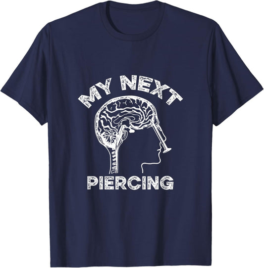 My Next Piercing Lobotomy Funny Body Modification Graphic T-Shirt - T-Shirt | Navy