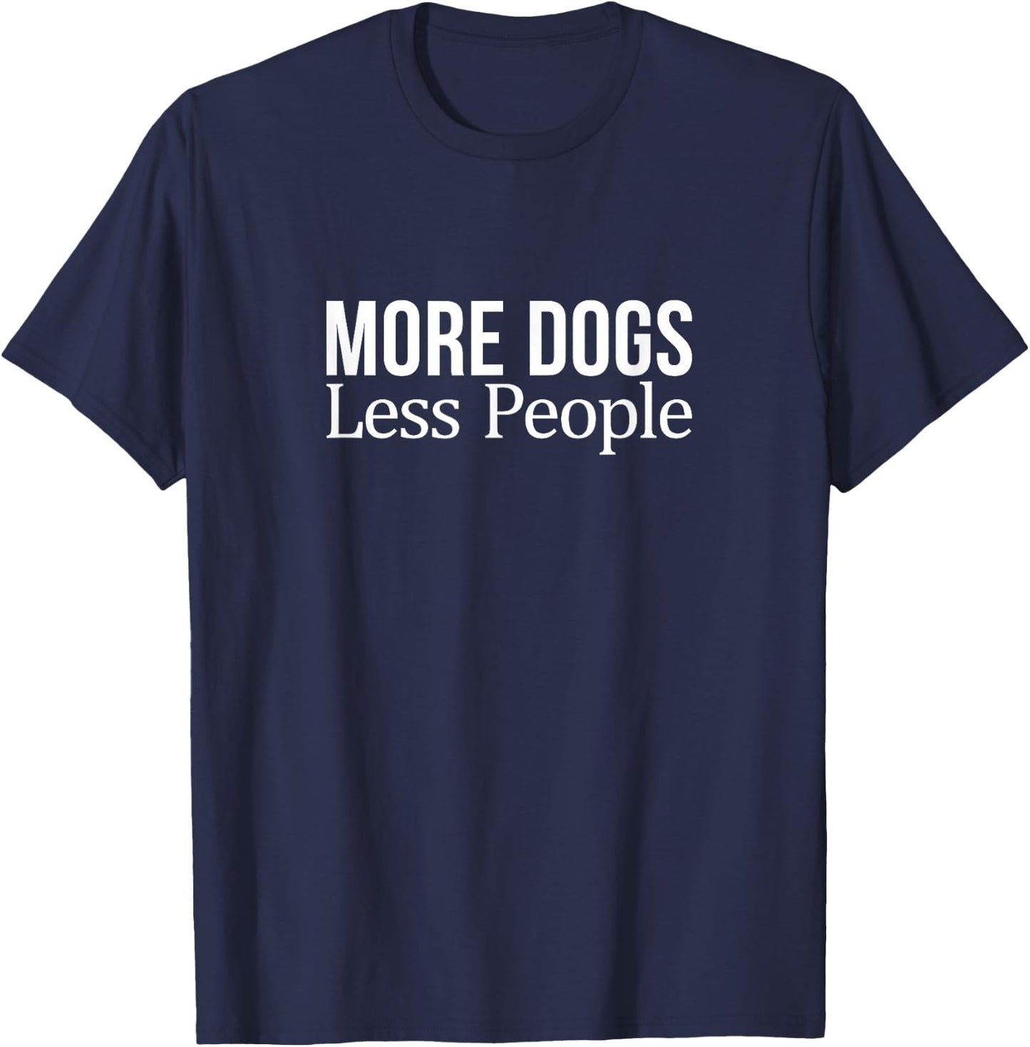 More Dogs - Less People T-Shirt - T-Shirt | Navy
