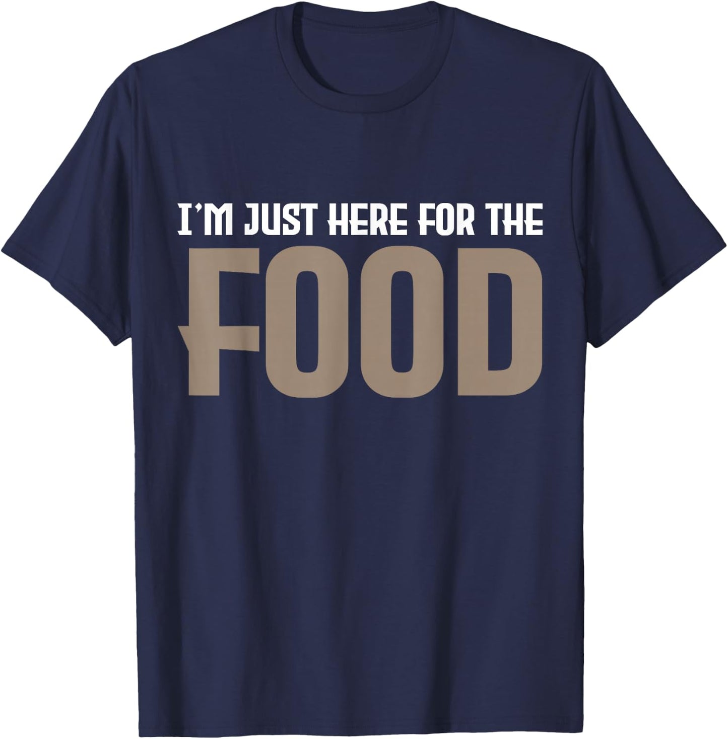 I'm Just Here For The Food T-Shirt - T-Shirt | Navy