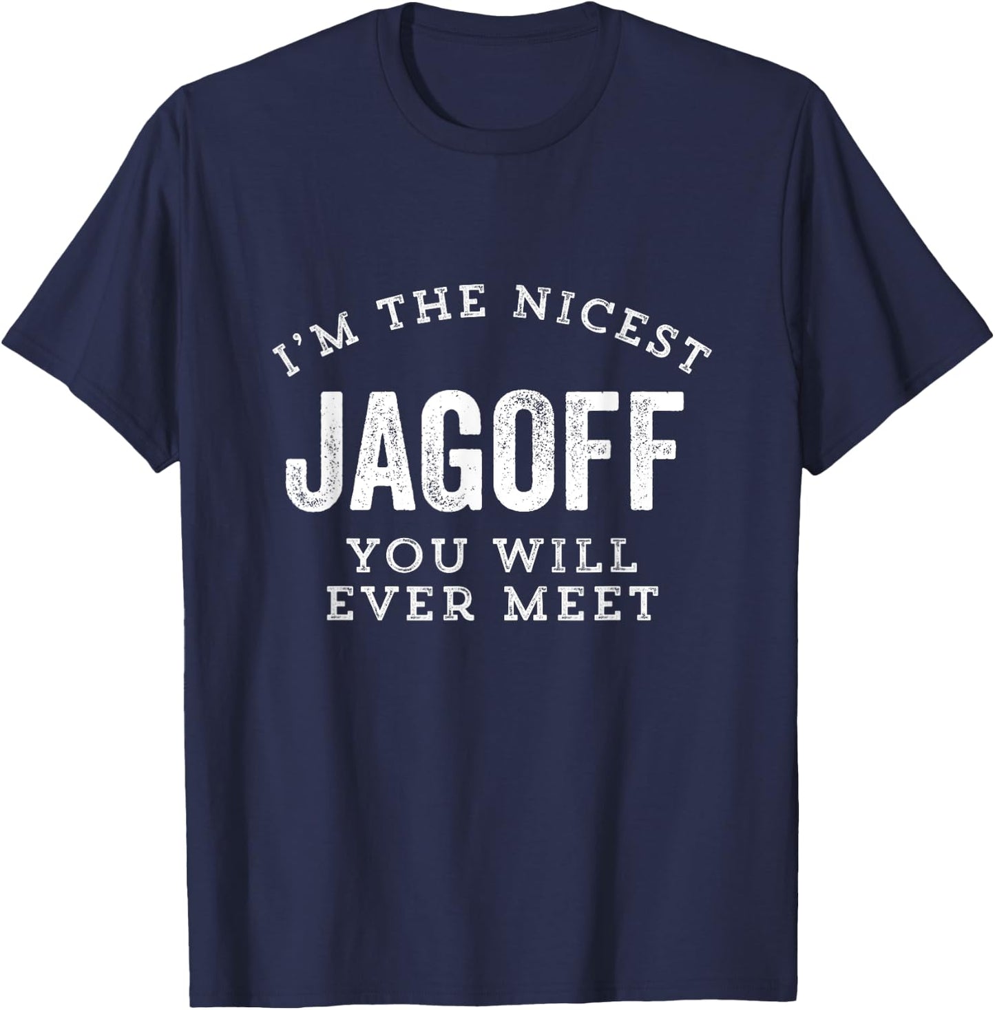 Jagoff Funny Nicest Ever Meet Pittsburgh Yinzer Gag Gift T-Shirt - T-Shirt | Navy