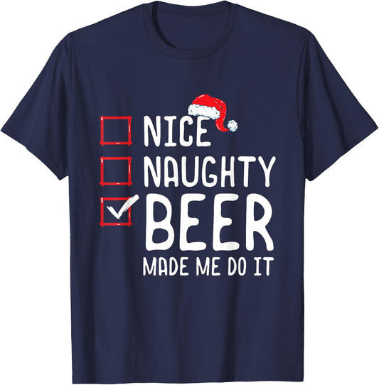 Nice Naughty Beer Made Me Do It Christmas List T-Shirt - T-Shirt | Navy