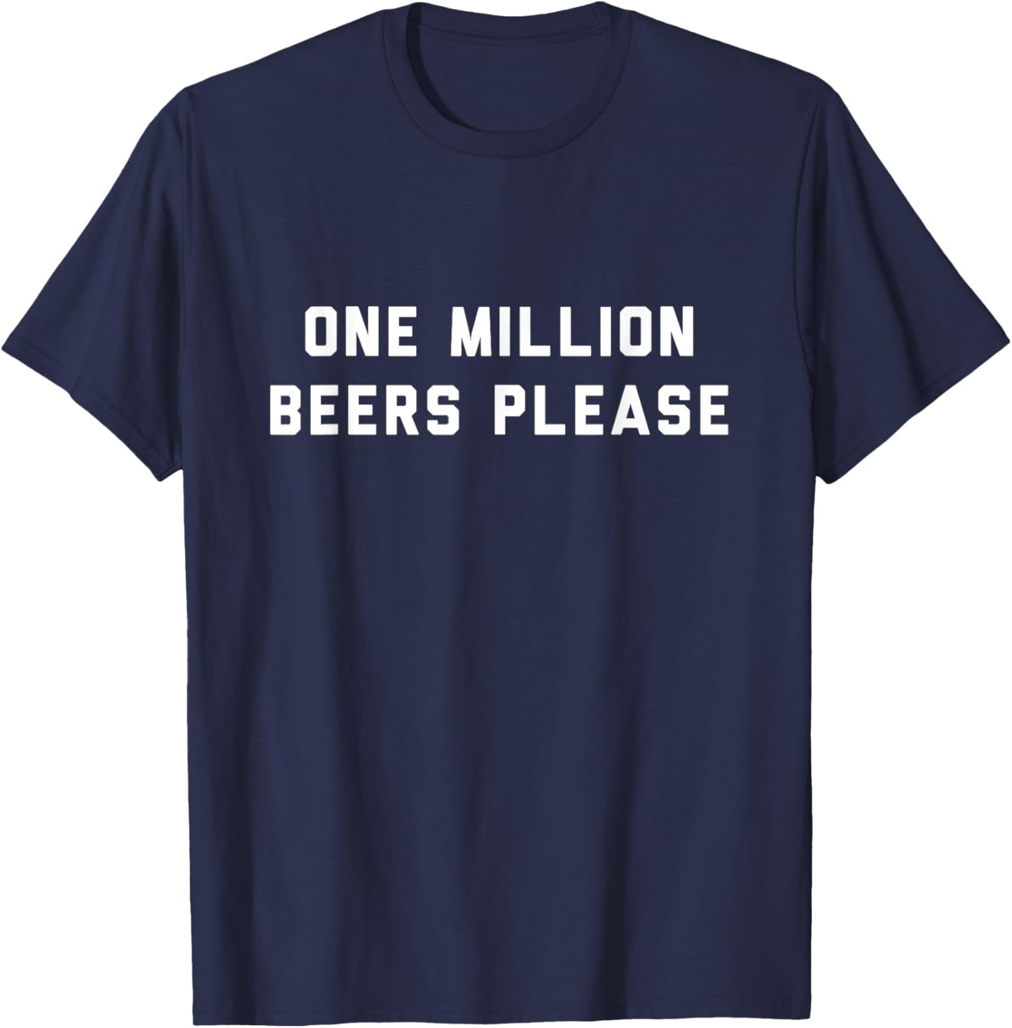 One Million Beers Please T-Shirt - T-Shirt | Navy