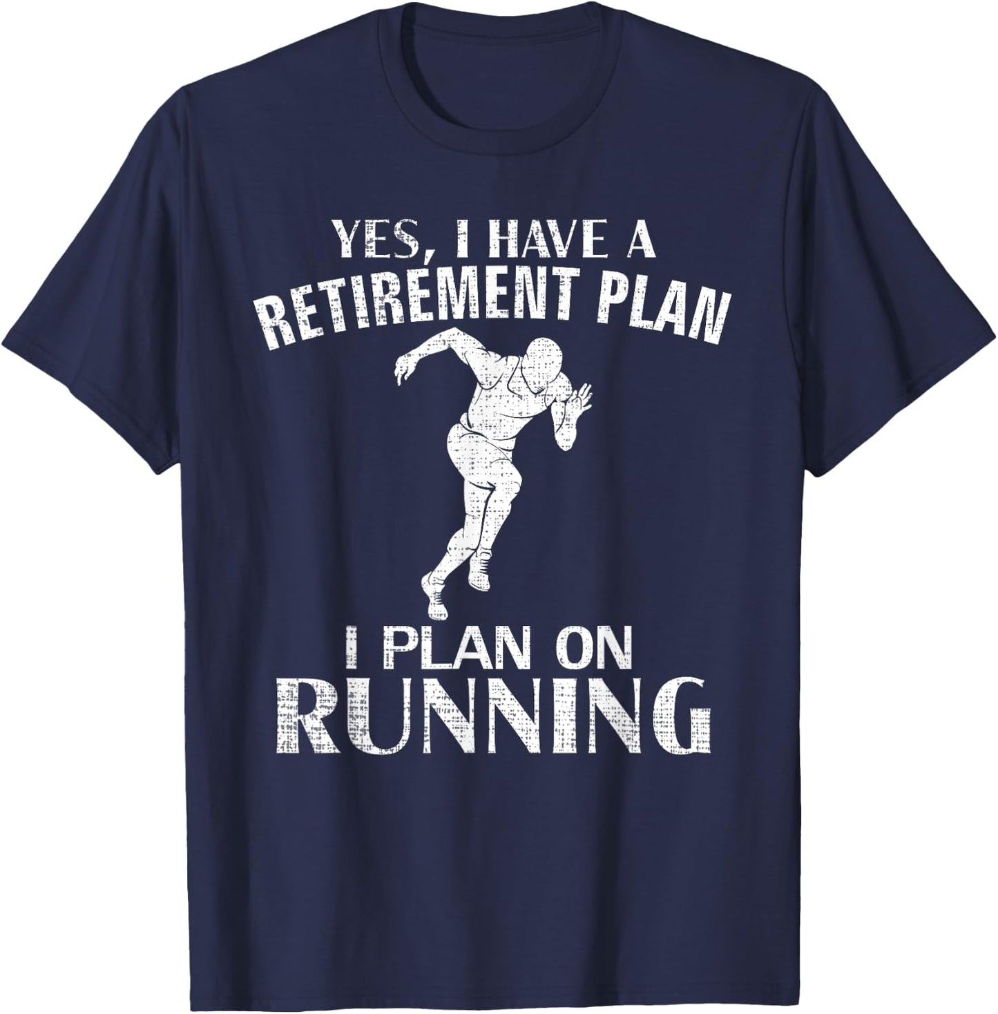 Yes I Have A Retirement Plan Running Funny Run/Runner Gift T-Shirt - T-Shirt | Navy