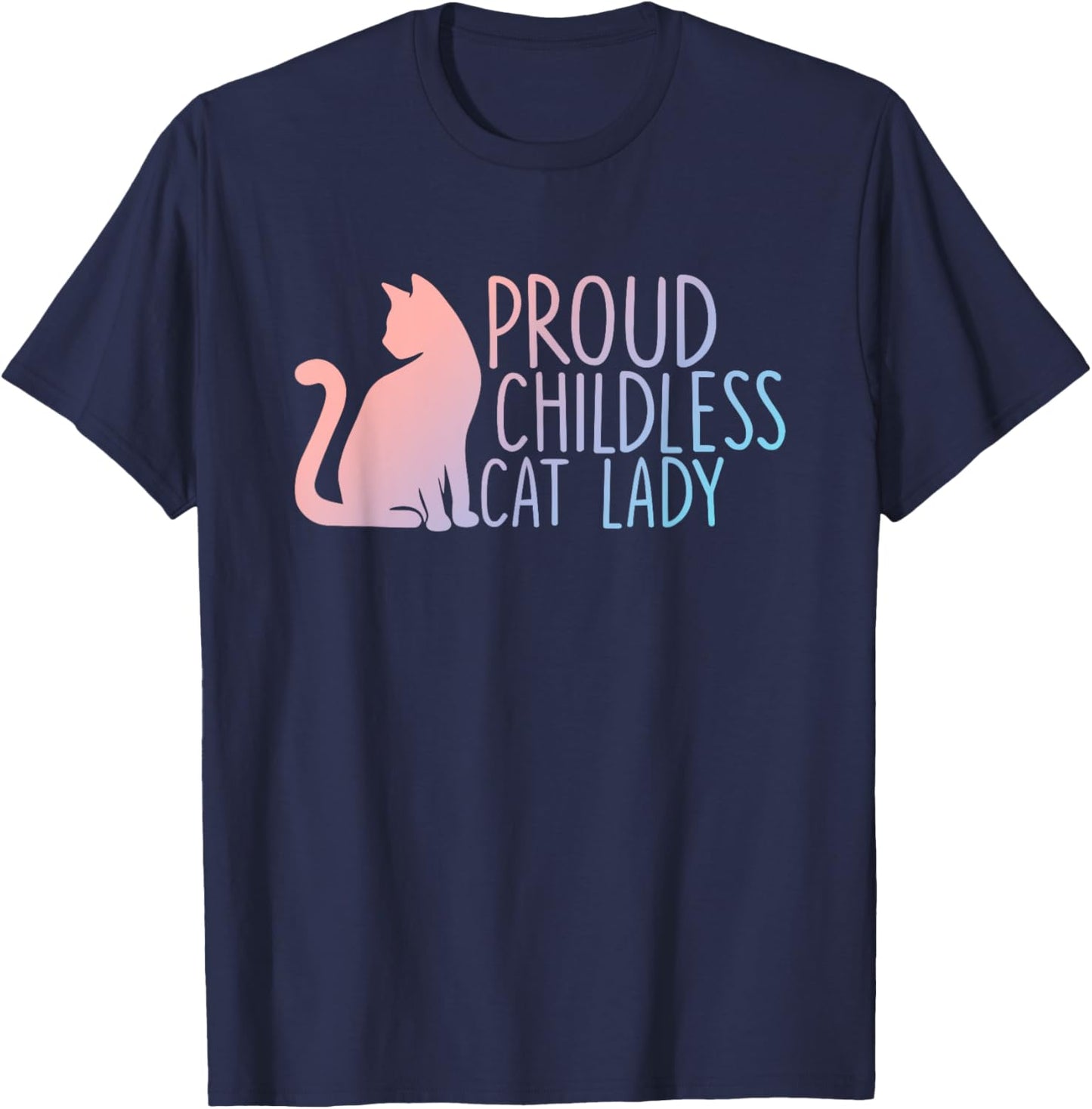 Proud Childless Cat Lady Cat Lovers T-Shirt - T-Shirt | Navy
