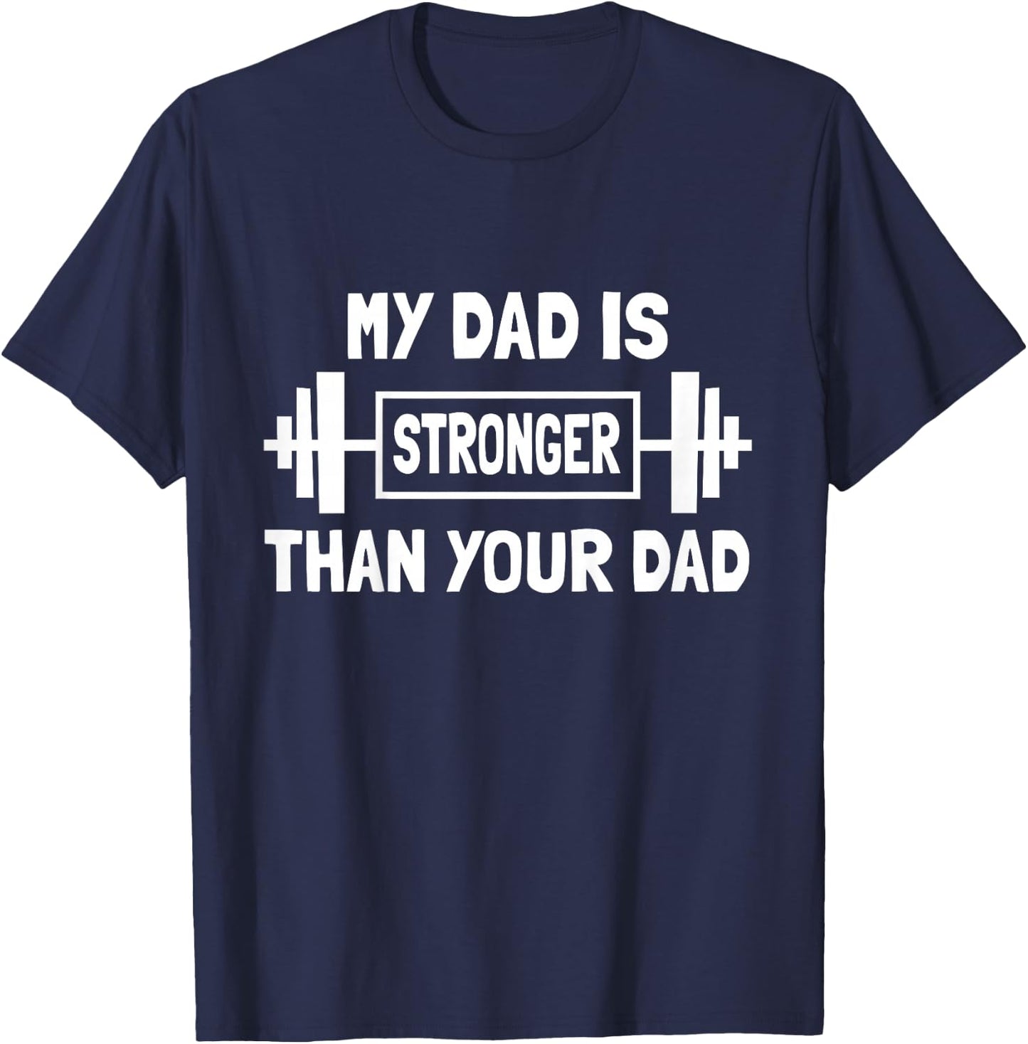 Kids Funny My Dad is stronger Than Your Dad Weight Workout Gym T-Shirt - T-Shirt | Navy