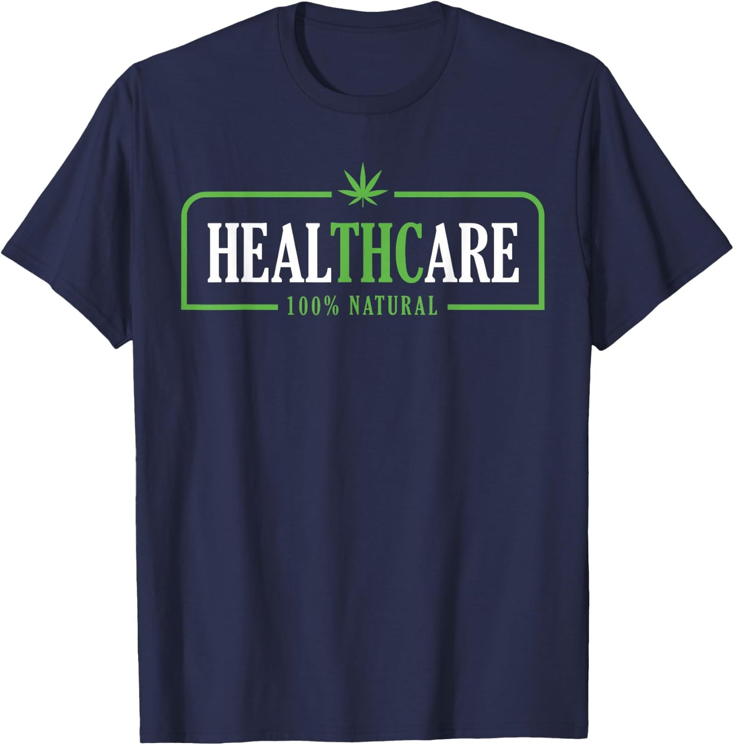 Weed Cannabis Healthcare Medical THC Marijuana Stoner Gift T-Shirt - T-Shirt | Navy