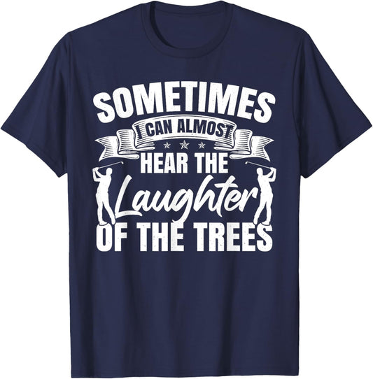 Sometimes I Can Almost Hear The Laughter Of The Trees Golf T-Shirt - T-Shirt | Navy