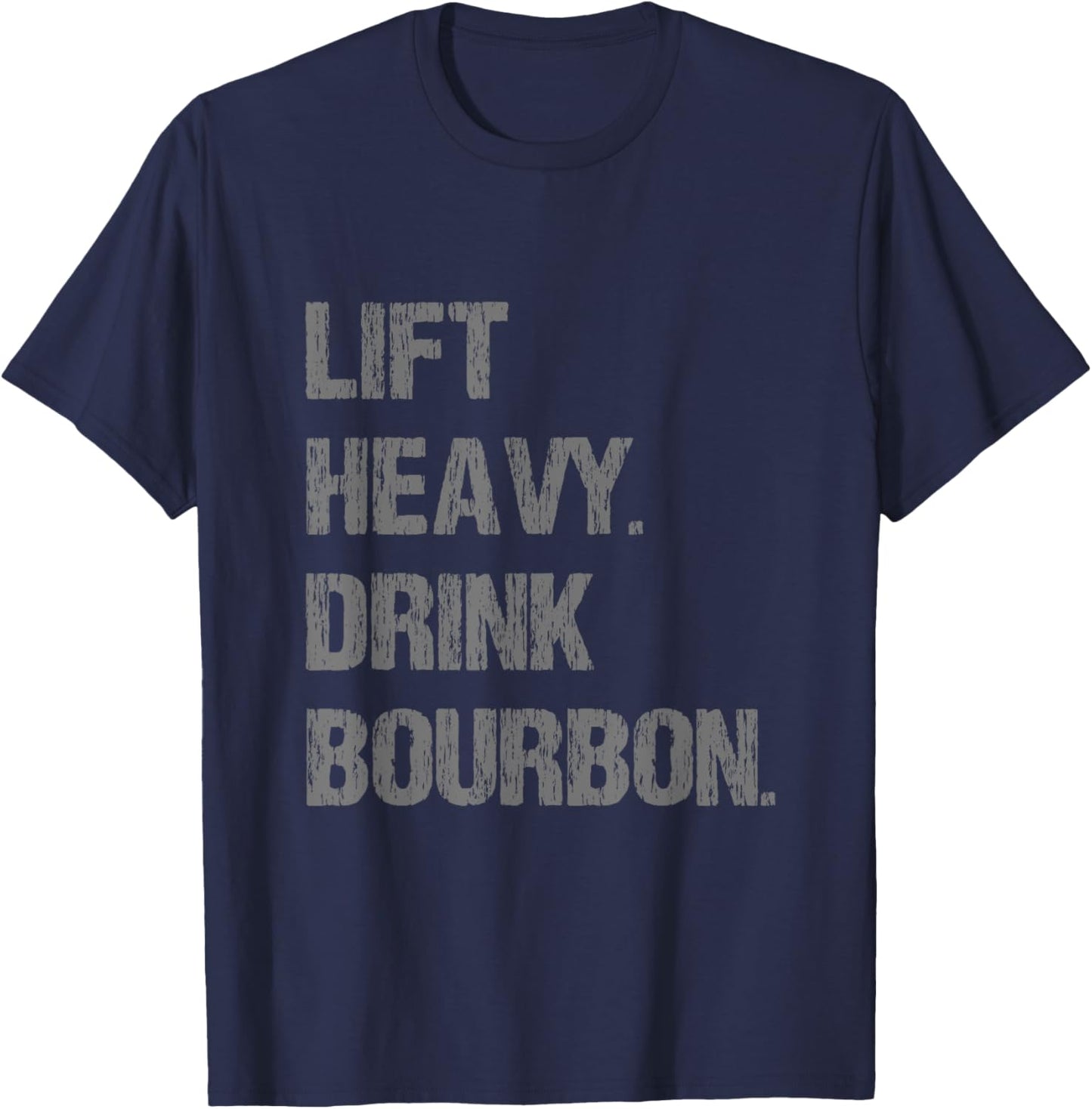 Lift Heavy Drink Bourbon Funny Gym Workout Lifting T-Shirt - T-Shirt | Navy