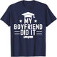 My Boyfriend Did It Graduation Graduated Bachelor Fiance T-Shirt - T-Shirt | Navy