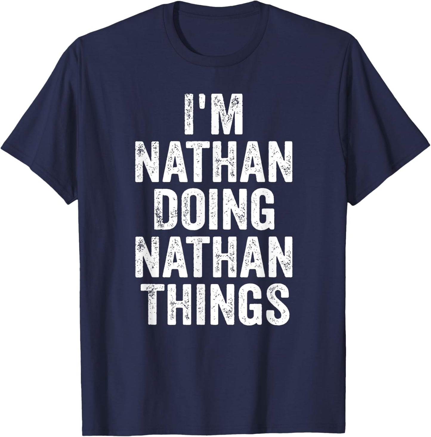 I'm Nathan Doing Nathan Things Shirt Personalized First Name T-Shirt - T-Shirt | Navy