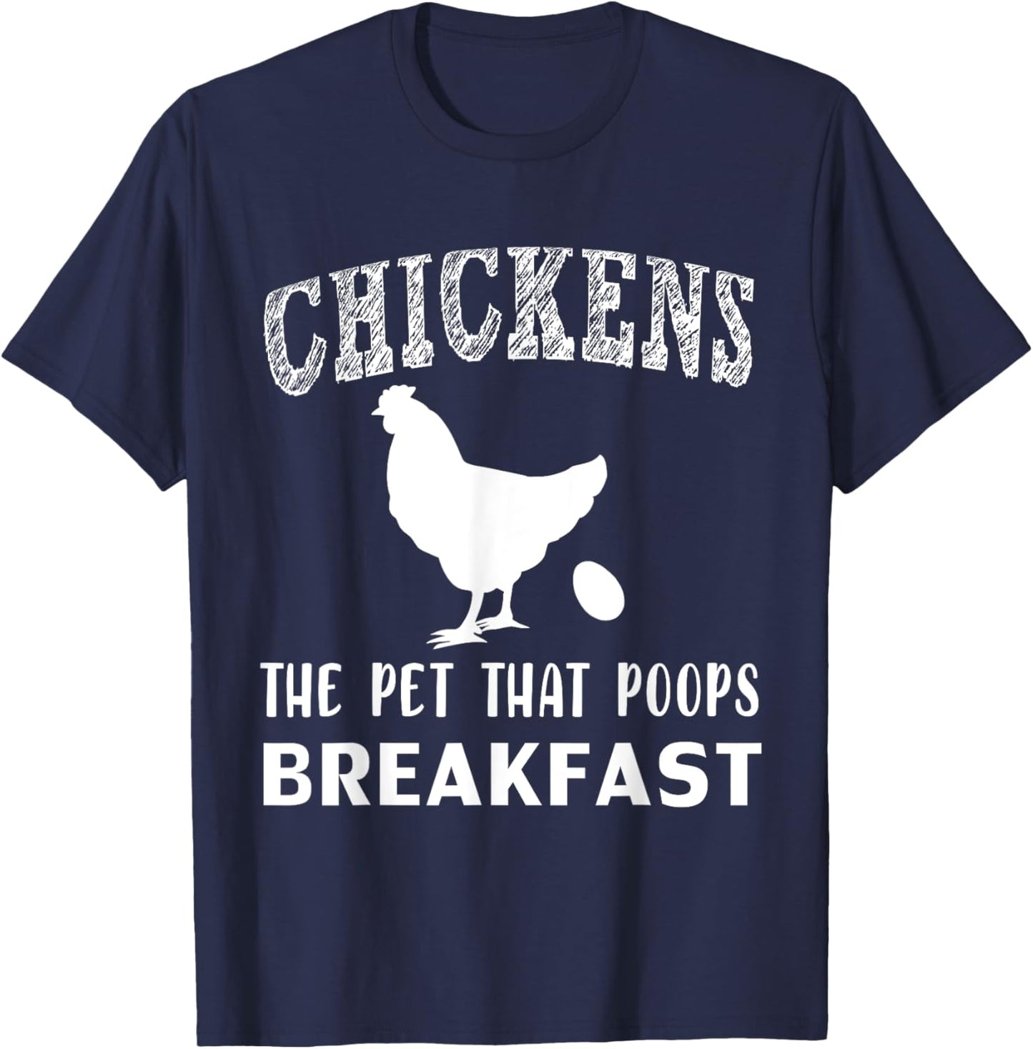 Funny Chickens the Pet that Poops Breakfast T-Shirt - T-Shirt | Navy