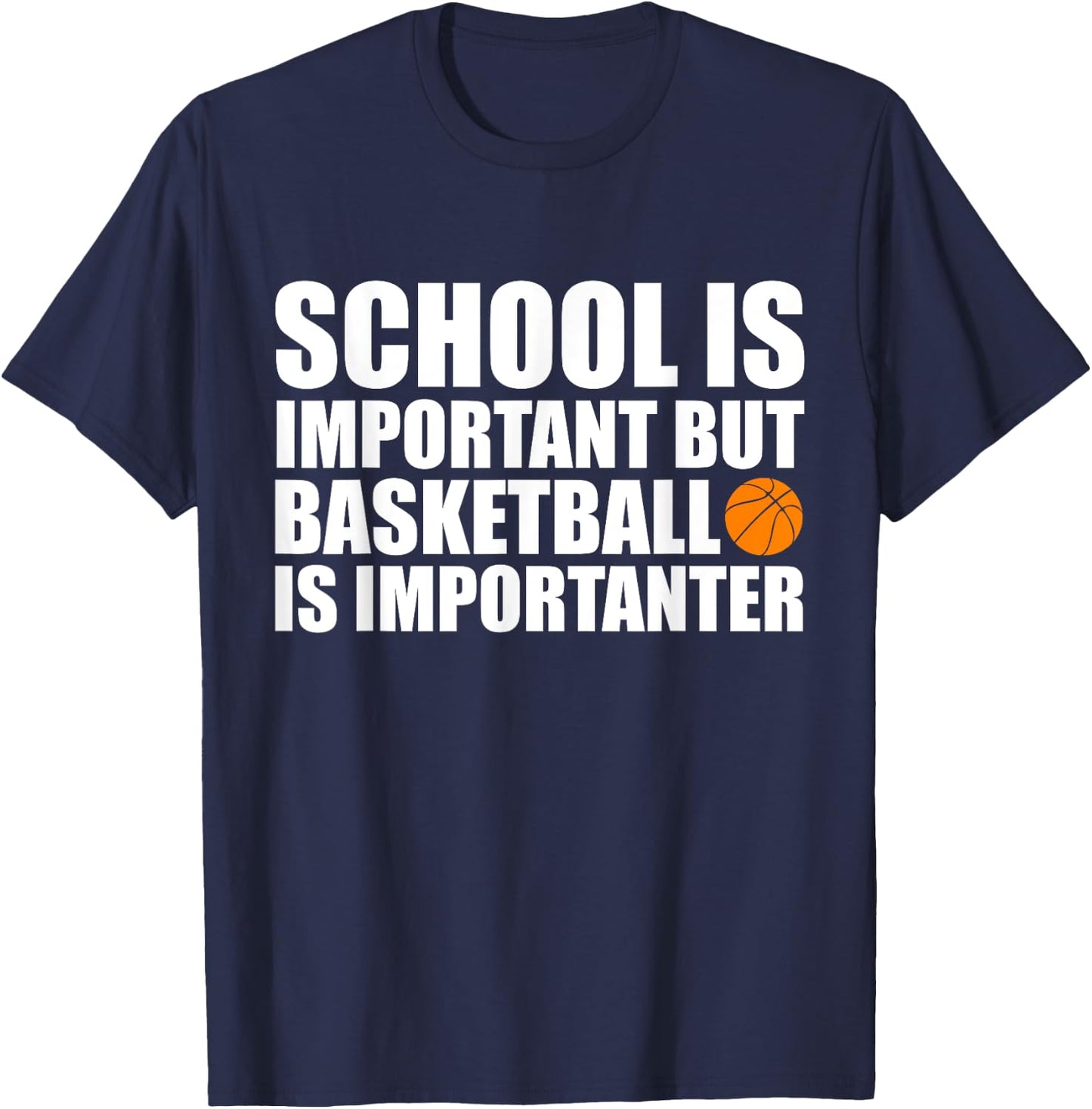 School Is Important But Basketball Is Importanter T-Shirt - T-Shirt | Navy