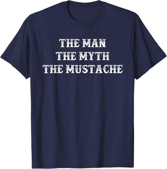 Funny Mustache Gift The Man The Myth The Mustache T-Shirt - T-Shirt | Navy