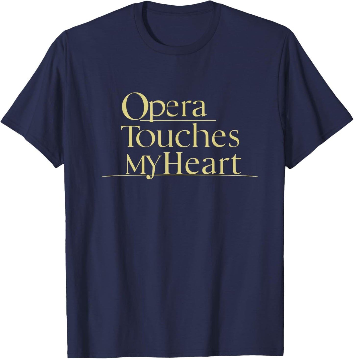 Opera Touches My Heart | Elegant Opera Music T-Shirt - T-Shirt | Navy