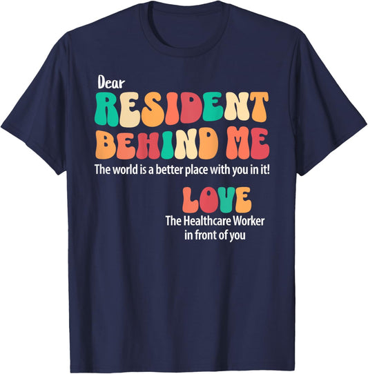 Dear Resident Behind Me Healthcare Workers Appreciation T-Shirt - T-Shirt | Navy