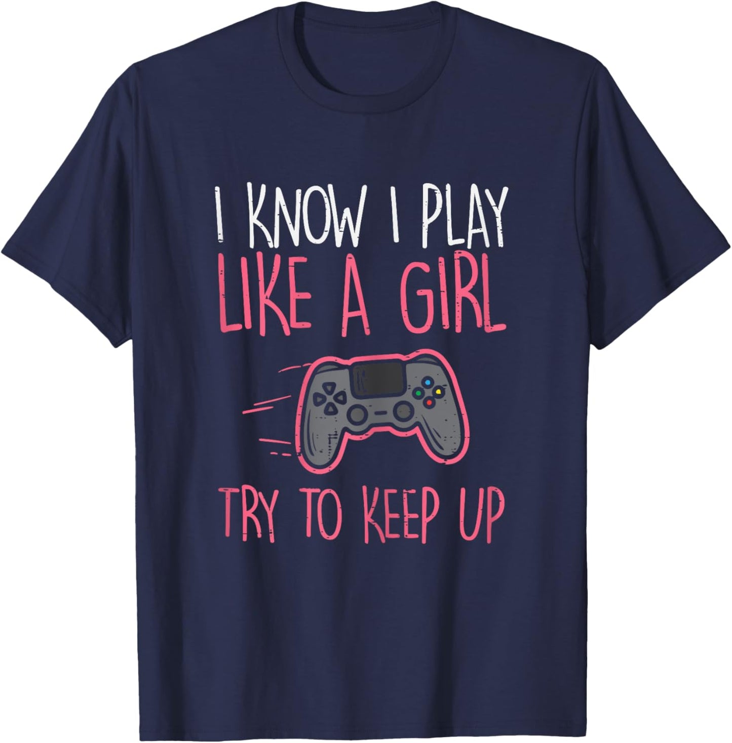 I Know Play Like Girl Gamer Funny Girls Kids Toddler Women T-Shirt - T-Shirt | Navy
