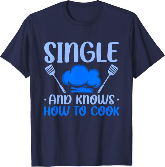 Relationships Status Single And Knows How To Cook T-Shirt - T-Shirt | Navy