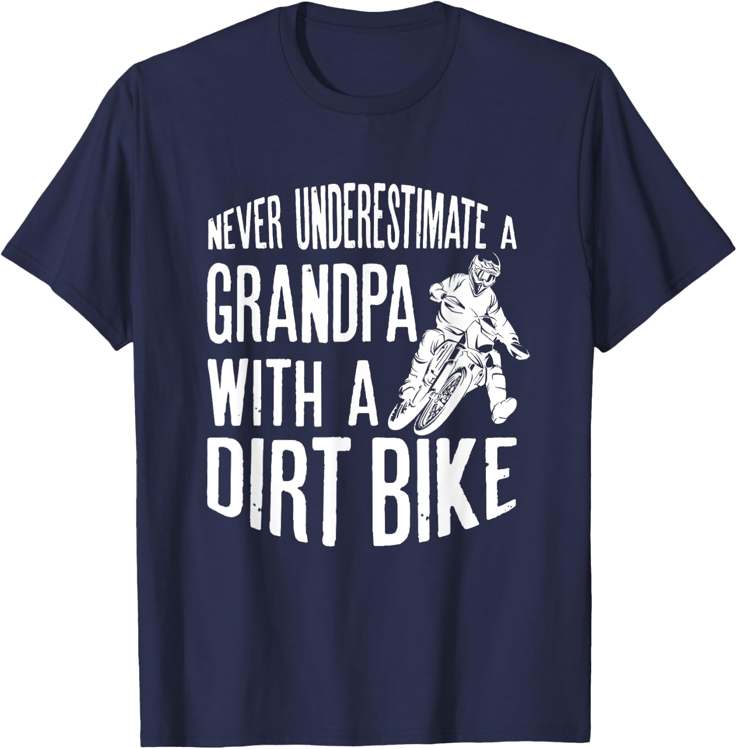 Never Understimate A Grandpa With A Dirt Bike Funny Quote T-Shirt - T-Shirt | Navy